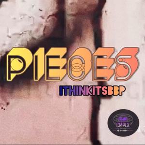 Pieces (feat. Ithinkitsbbp) (Explicit)