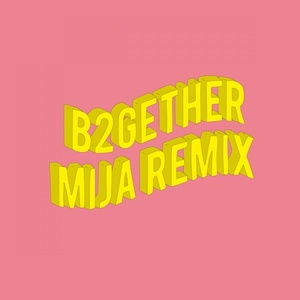 B2GETHER (MIJA REMIX)