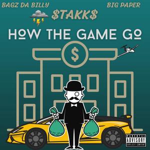 How The Game Go (feat. Big Paper & Bagz Da Billy) [Explicit]