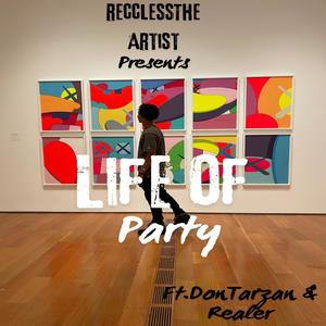 Life Of Party (feat. DonTarzan & Realer) (Explicit)