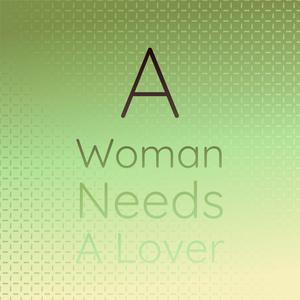 A Woman Needs A Lover