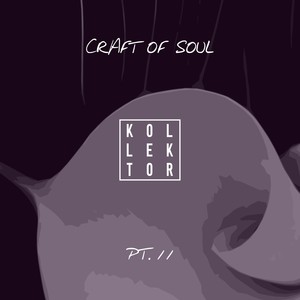 Craft of Soul, Pt. 11