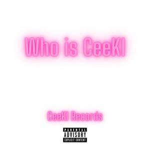 Who Is CeeKI (Explicit)