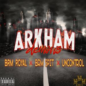 Arkham Demons (feat. BRM Royal Flush & Uncontrol) [Explicit]