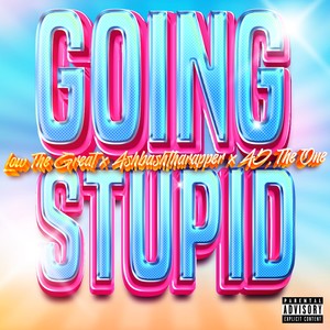 Going Stupid (Sped Up|Explicit)