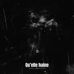 Qu'elle haine (Explicit)