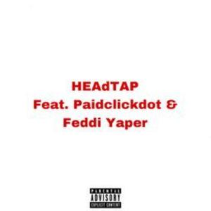 HeadTap (feat. Paidclickdot & Feddi Yaper) [Explicit]