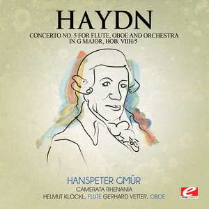 Haydn: Concerto No. 5 for Flute, Oboe and Orchestra in G Major, Hob. VIIh/5 (Remastered)