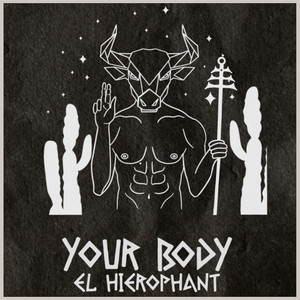 El Hierophant - Your Body