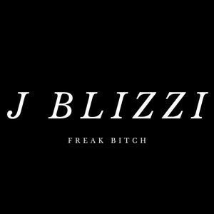 FREAK ***** (feat. J BLIZZI) (Explicit)
