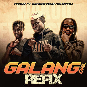 Galang Gal Refix (feat. Sewersydaa Mkadinali) (Explicit)