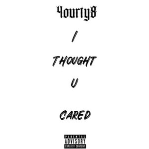 I Thought U Cared (Explicit)