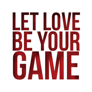 Let Love Be Your Game (Explicit)
