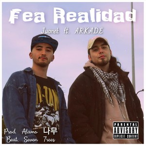 Fea Realidad (feat. A.R.K.A.D.E) (Explicit)