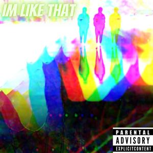 Im Like That (Explicit)