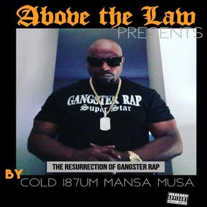 ABOVE THE LAW PRESENTS THE RESSURECTION OF GANGSTER RAP (Explicit)