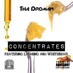 Tha Droman - Concentrates (feat. LVdaKing & WhiteBear) (Explicit)