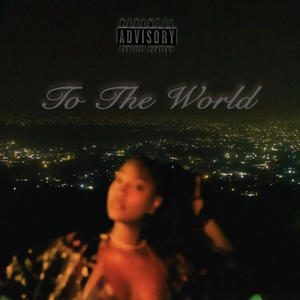 To The World (Explicit)