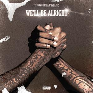 WE'LL BE ALRIGHT (feat. CONRADFRMDAAVE) (Explicit)