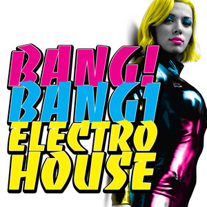 Bang! Bang! Electro House