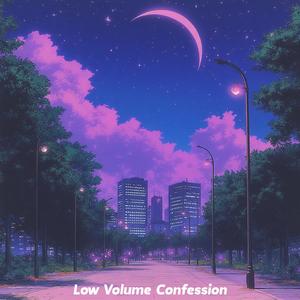 Low Volume Confession