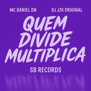 Quem Divide Multiplica (Explicit)