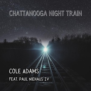 Chattanooga Night Train (feat. Paul Niehaus IV)