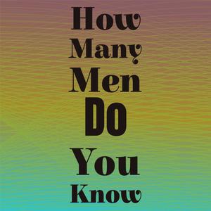 How Many Men Do You Know