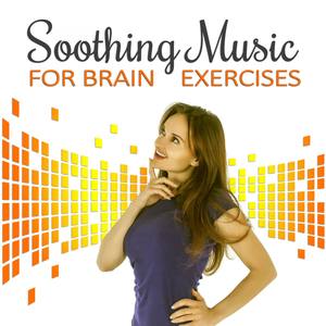 Soothing Music for Brain Exercises – Calm Music for Relax, Deep Sounds for Concentration, Nature Sou