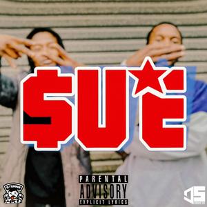 $ue - S.U.E (Strike Uoy Dead) (feat. Chronic Sue & Stunna 4 K1) (Explicit)