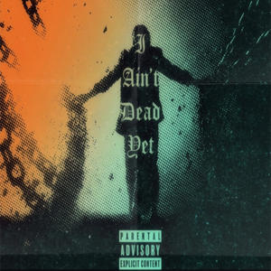 I Aint Dead Yet (Explicit)