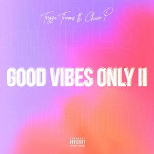 Good Vibes Only II (feat. Chxno P) (Explicit)