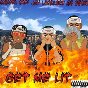 Get Me Lit (feat. Jay Swavo & Shinobu Sadi) [Explicit]