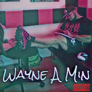 Wayne A Min (Explicit)