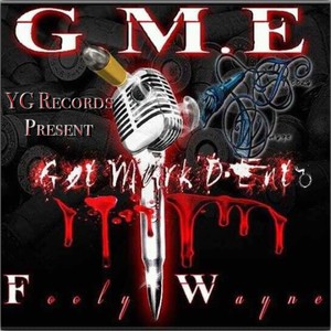 YG Records Pres. GME Fooly Wayne