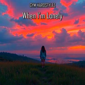 When I'm Lonely (Hardstyle)