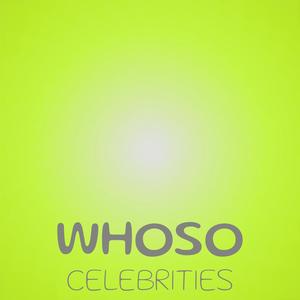 Whoso Celebrities