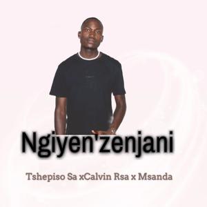 Ngiyen'zenjani (feat. Tshepiso Sa)