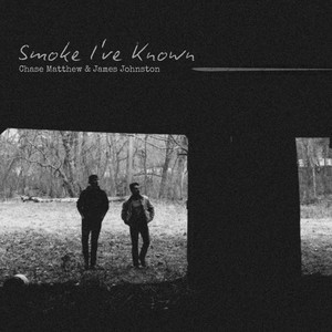 SMOKE I'VE KNOWN