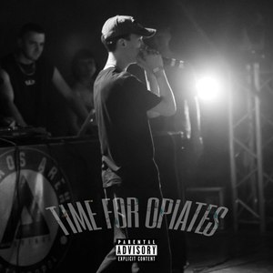 Time for Opiates (Explicit)