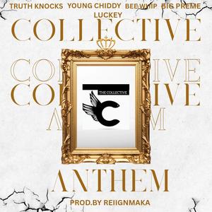 COLLECTIVE ANTHEM (feat. LUCKEY, TRUTH KNOCKS, YOUNG CHIDDY, BEE WHIP & BIG PREME) (Radio Edit|Explicit)