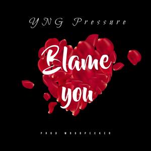 Blame You (Explicit)