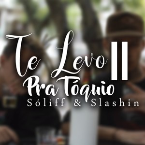 Te Levo pra Tóquio II