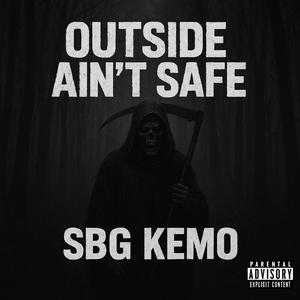 Outside Ain't Safe (Explicit)