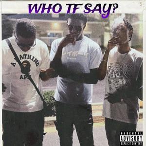 Who Tf Say??? (feat. Bobby Obama & CBC Zave) (Explicit)