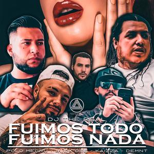 Fuimos Todo Fuimos Nada (feat. Polo Medru, Kaizza Lion, Alex Dee & Demnt) [Explicit]