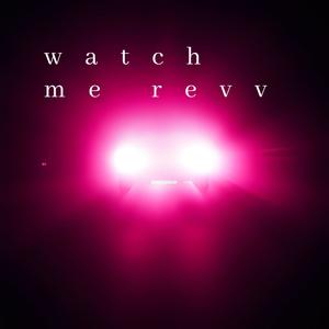 Watch me revv (feat. HoodTrapJerk & adamxyz)