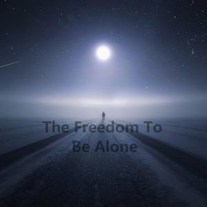 The Freedom To Be Alone