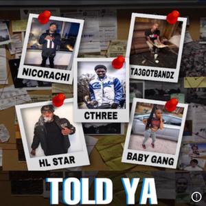 Told Ya (feat. Ta3 Got Bandz, Cthree, HL Star & Baby Gang) [Explicit]