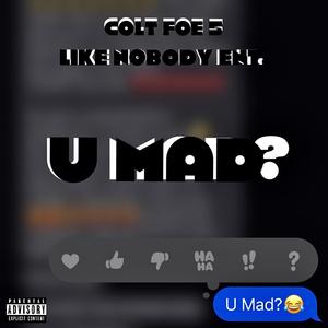 U Mad? (feat. Colt Foe 5) (Explicit)